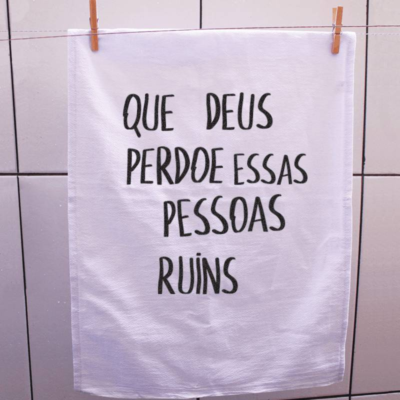 Pano de prato Que deus perdoe essas pessoas ruins