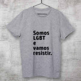 Camiseta-cinza-Somos-LGBT-e-vamos-resistir