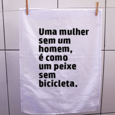 pano-a-mulher-sem-um-homem-é-igual-um-peixe-sem-bicicleta