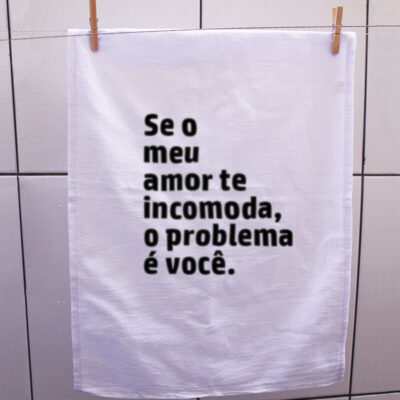 pano-se-o-meu-amor-te-incomoda,-o-problema-é-voce