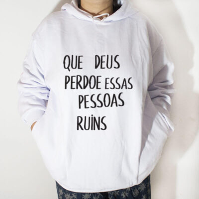 Blusa moletom com capuz - Que Deus perdoe as pessoas ruins
