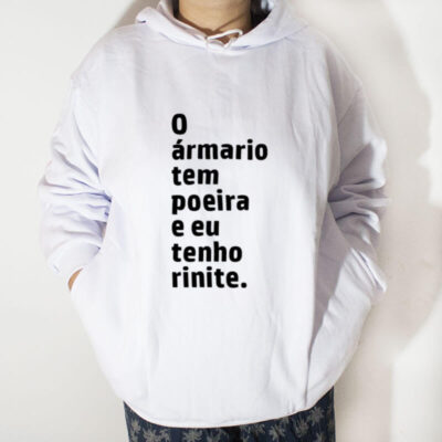 Blusa moletom com capuz - O armario tem poeira e eu tenho rinite
