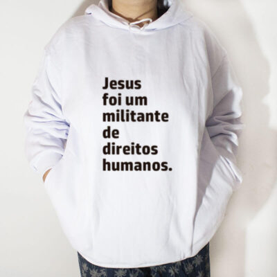 Blusa moletom com capuz - Jesus foi um militante de direitos humanos