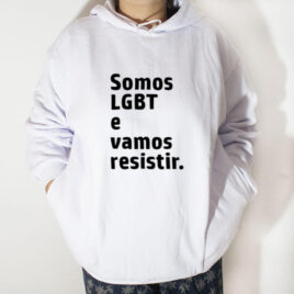 Blusa moletom com capuz - Somos LGBT e vamos resistir