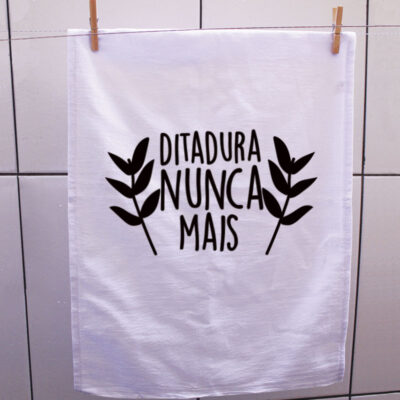 Pano de prato - Ditadura nunca mais