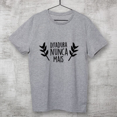 Camiseta Ditadura nunca mais louros cinza