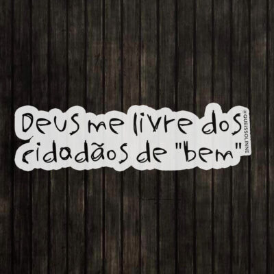 Adesivo - Deus me livre do cidadãos de bem