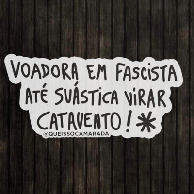Adesivo - Voadora em fascista até suástica virar catavento