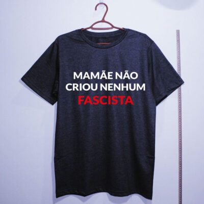 Camiseta de algodão - Mamãe não criou nenhum fascista