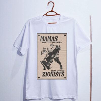 Camiseta Oversized - Mamas Dont Let Your Babies Grow Up To Be Zionists