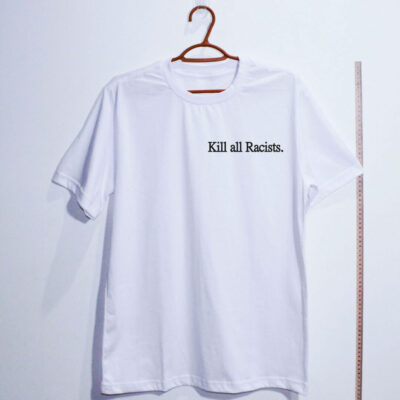 Camiseta de algodão - Kill all Racists  - Escudo