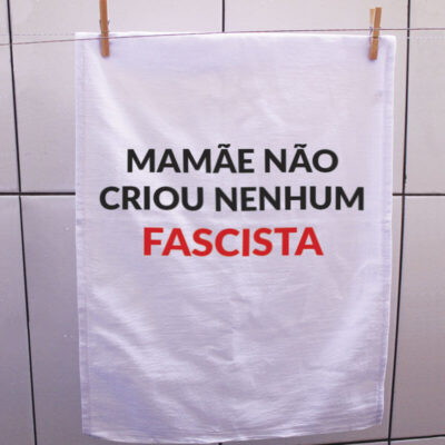 Pano de prato - Mamãe não criou nenhum fascista