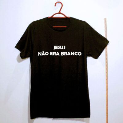 Camiseta de algodão - Jesus não era branco