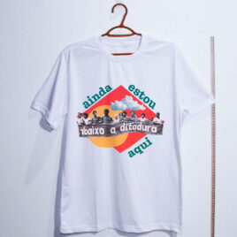 Camiseta - Ainda estou aqui, abaixo a ditadura - Dry Fit