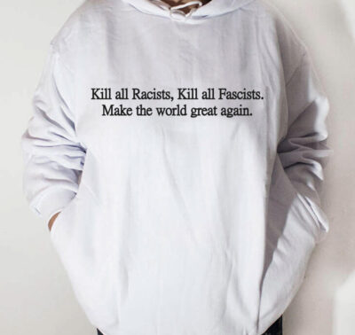 Moletom com capuz - Kill all Racist, make the world great again