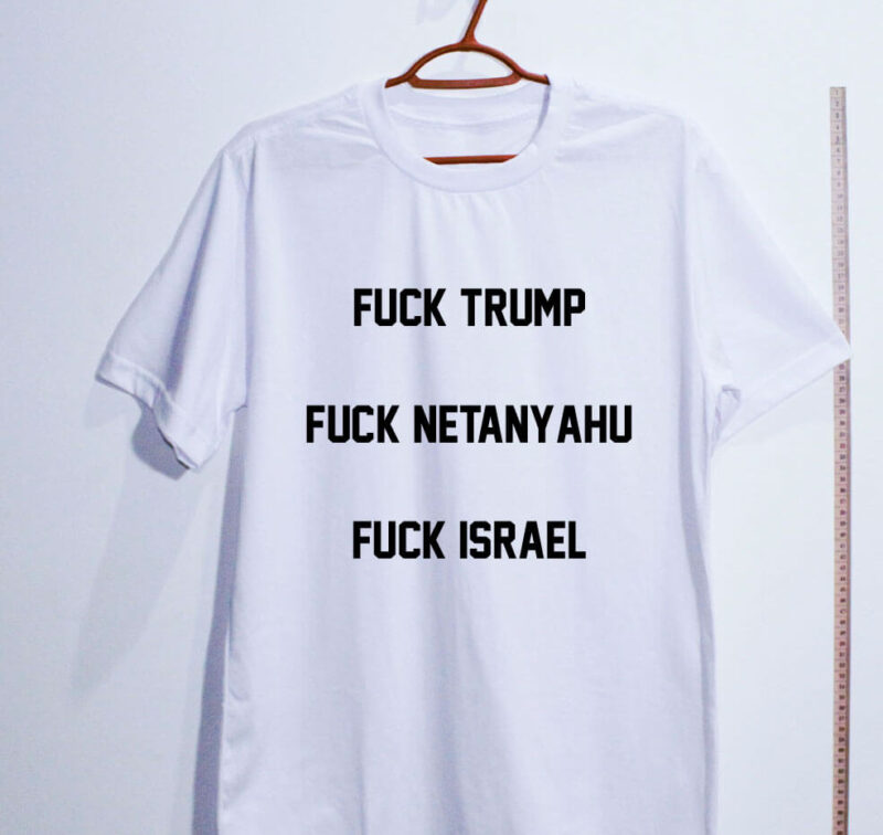 Camiseta - Fuck Trump, Fuck Netanyahu - Imagem 7