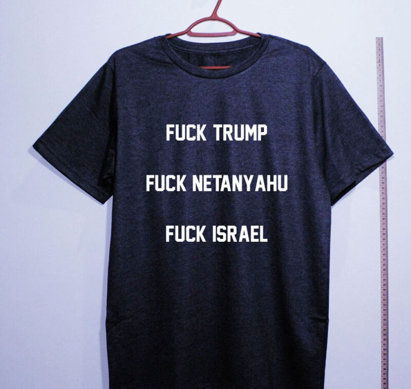 Camiseta - Fuck Trump, Fuck Netanyahu - Imagem 6