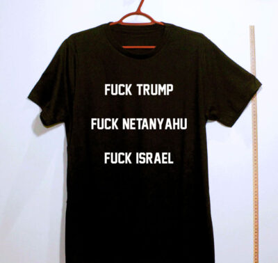 Camiseta de algodão - Fuck Trump, Fuck Netanyahu
