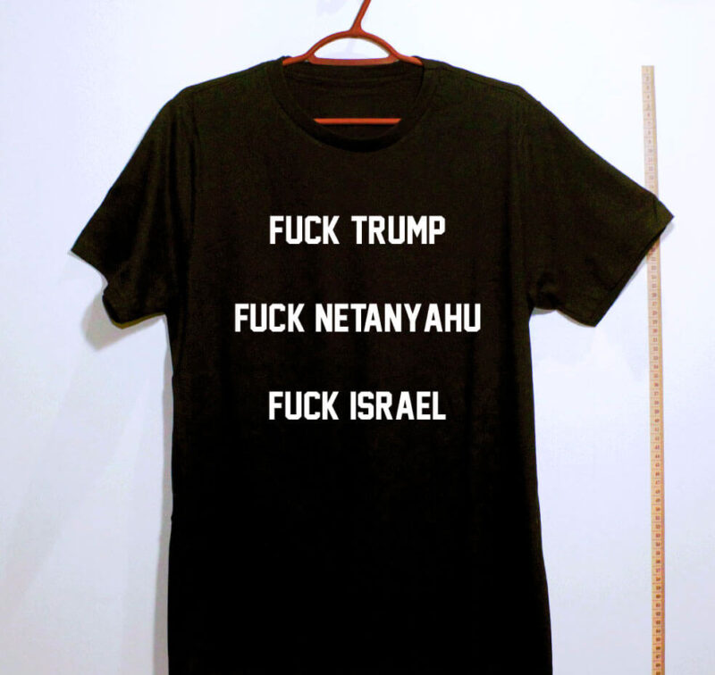Camiseta - Fuck Trump, Fuck Netanyahu