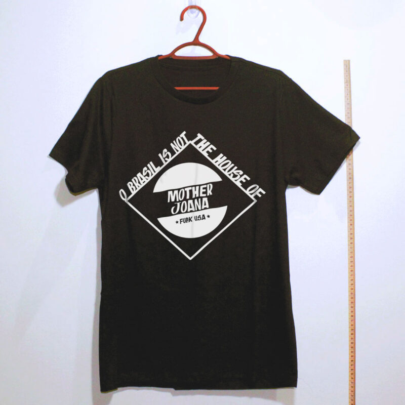 Camiseta - O Brasil is not the home of mother joana - FUCK USA