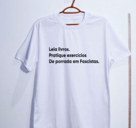 Camiseta - Leia livros, pratique exercícios, de porrada em fascistas - Dry Fit