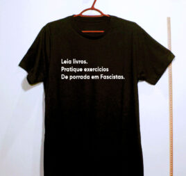 Camiseta - Leia livros, pratique exercícios, de porrada em fascistas