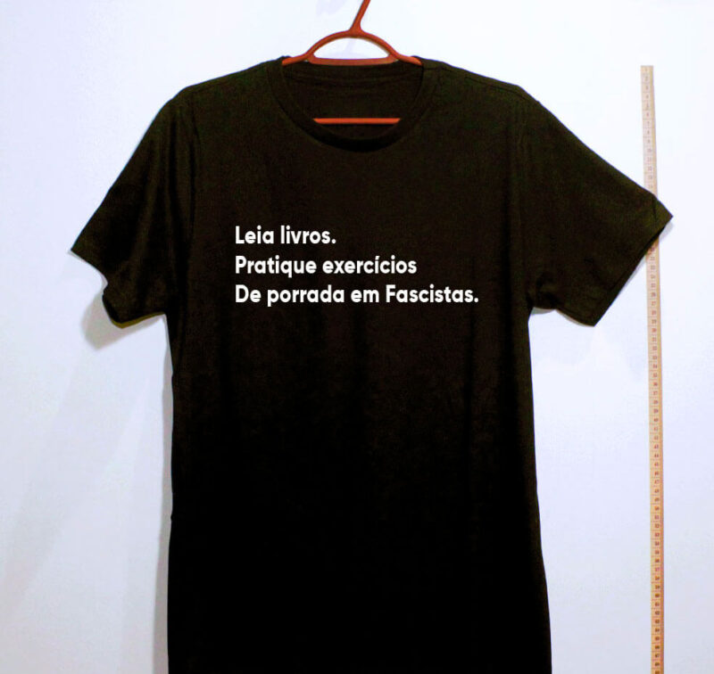 Camiseta - Leia livros, pratique exercícios, de porrada em fascistas