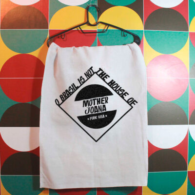 Pano de prato - O Brasil is not the home of mother joana - FUCK USA