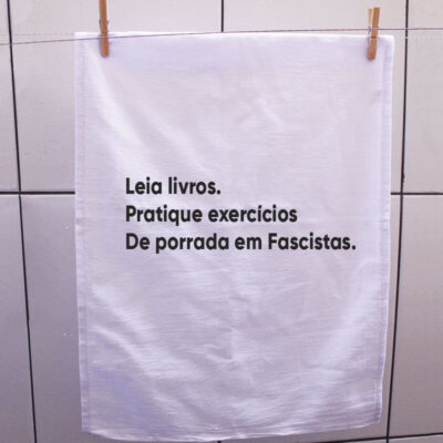 Pano de prato - Leia livros, pratique exercícios, de porrada em fascistas