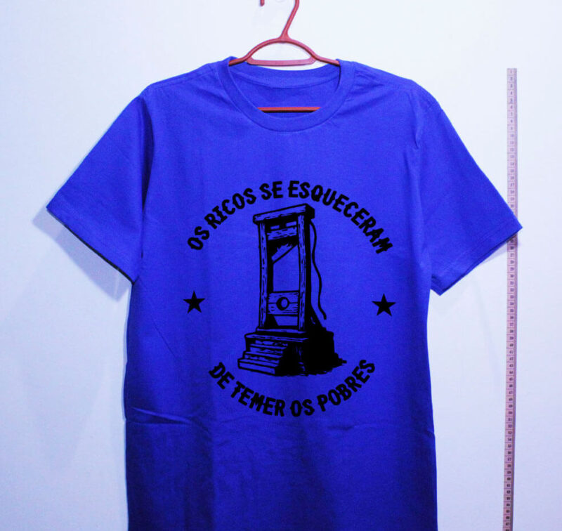 Camiseta - Os Ricos se esqueceram de temer os Pobres - Imagem 7