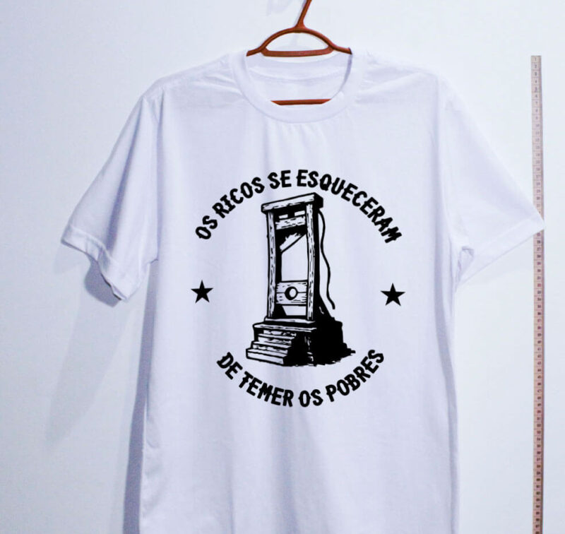 Camiseta - Os Ricos se esqueceram de temer os Pobres - Imagem 6