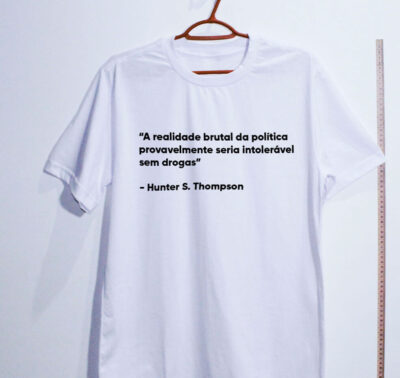 Camiseta Oversized - A realidade brutal da política provavelmente seria intolerável sem drogas