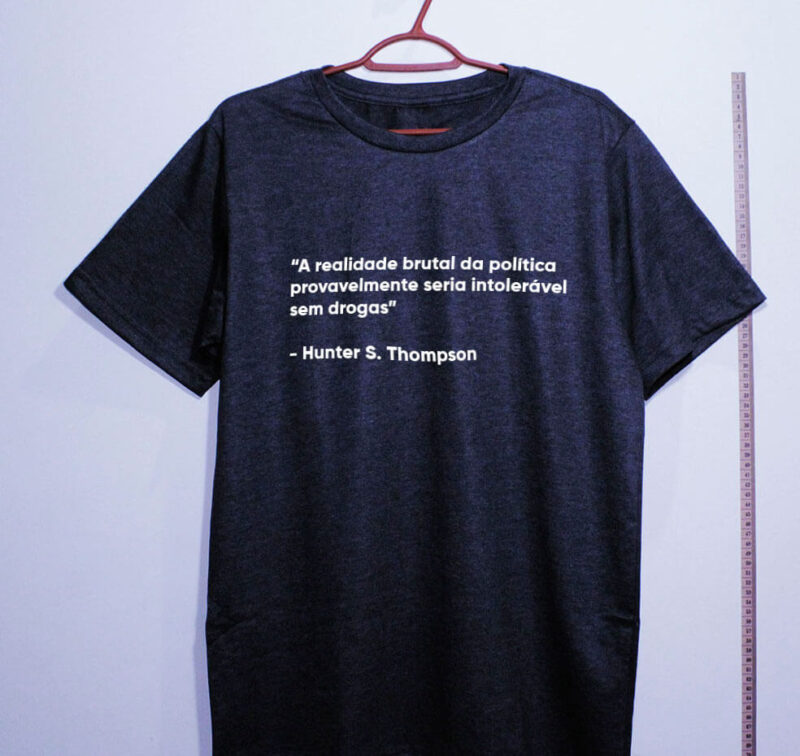 Camiseta - A realidade brutal da política provavelmente seria intolerável sem drogas - Imagem 6