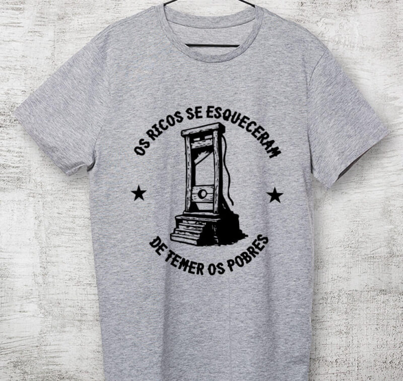 Camiseta - Os Ricos se esqueceram de temer os Pobres - Imagem 9