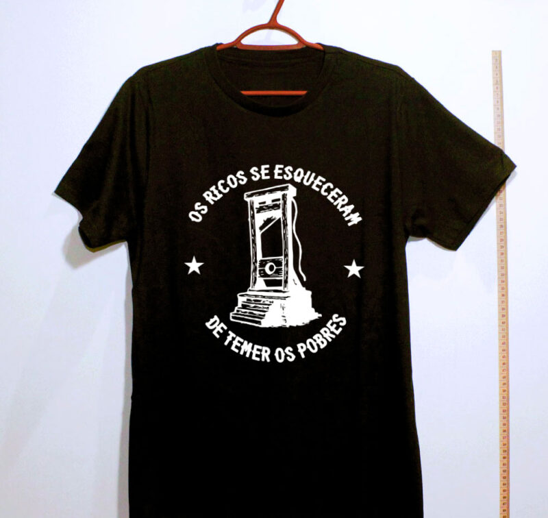 Camiseta - Os Ricos se esqueceram de temer os Pobres