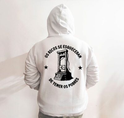 Moletom com capuz - Os Ricos se esqueceram de temer os Pobres