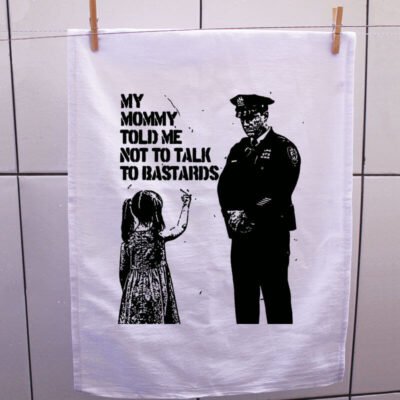 Pano de prato - Mamãe disse para não conversar com bastardos