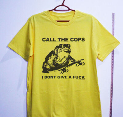 Camiseta de algodão - Call the cops, I don´t give a fuck