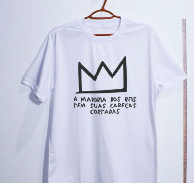 Camiseta de algodão - A maioria dos reis tem suas cabeças cortadas