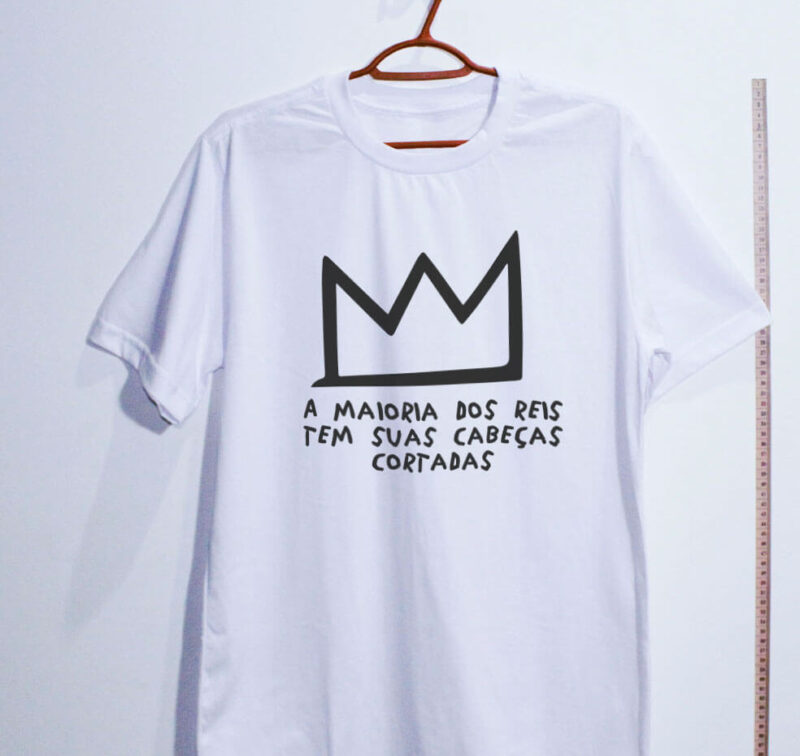 Camiseta - A maioria dos reis tem suas cabeças cortadas