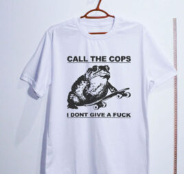 Camiseta - Call the cops, I don´t give a fuck - Dry Fit