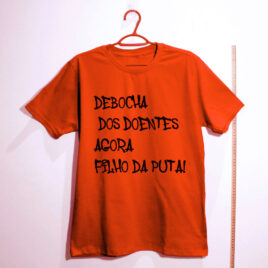 Camiseta - Debocha dos doentes agora filho da puta! - Dry Fit