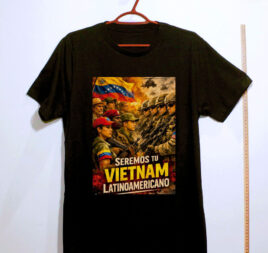 Camiseta - Seremos tu Vietnam Latinoamericano