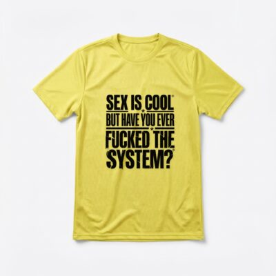 Camiseta_dry_fit_amarelo_que_isso_camarada_-_Sex_is_cool_but_have_you_ever_fucked_the_system | Sex is cool but have you ever fucked the system?