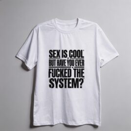 Camiseta_oversized_branco_que_isso_camarada_-_Sex_is_cool_but_have_you_ever_fucked_the_system | Sex is cool but have you ever fucked the system?