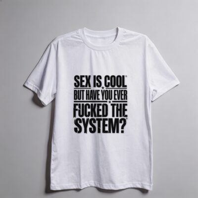 Camiseta_oversized_branco_que_isso_camarada_-_Sex_is_cool_but_have_you_ever_fucked_the_system | Sex is cool but have you ever fucked the system?