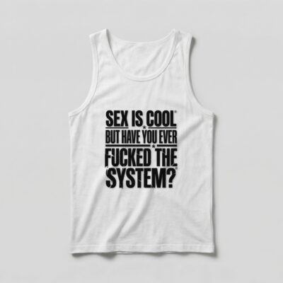Camiseta_regata_branco_que_isso_camarada_-_Sex_is_cool_but_have_you_ever_fucked_the_system | Sex is cool but have you ever fucked the system?
