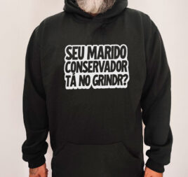 Moletom com capuz - Seu marido conservador tá no Grindr?
