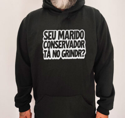 Moletom com capuz - Seu marido conservador tá no Grindr?