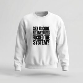 Moletom_careca_branco_que_isso_camarada_-_Sex_is_cool_but_have_you_ever_fucked_the_system | Sex is cool but have you ever fucked the system?